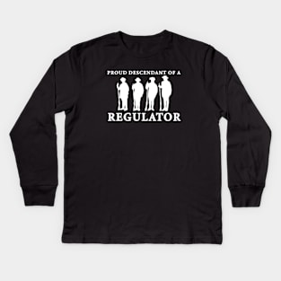 Proud Descendant of a Regulator V.2 Kids Long Sleeve T-Shirt